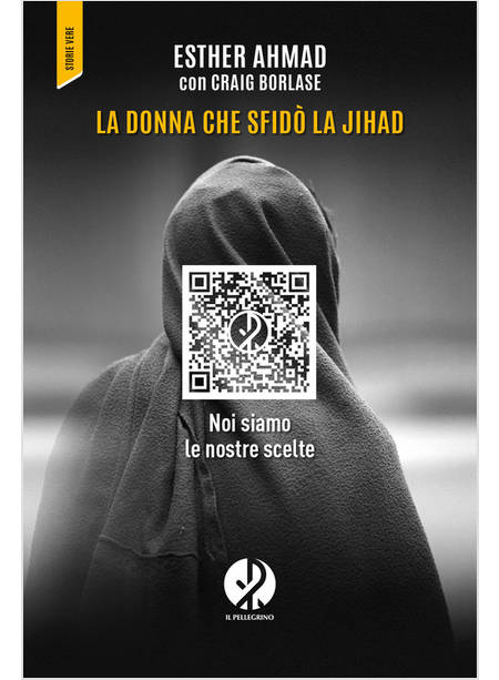 LA DONNA CHE SFIDO' LA JIHAD NOI SIAMO LE NOSTRE SCELTE 