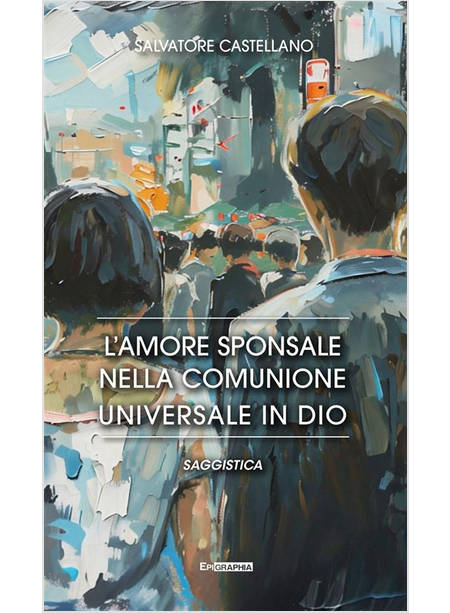 L'AMORE SPONSALE NELLA COMUNIONE UNIVERSALE IN DIO 