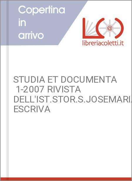 STUDIA ET DOCUMENTA  1-2007 RIVISTA DELL'IST.STOR.S.JOSEMARIA ESCRIVA