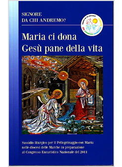 MARIA CI DONA  GESU' PANE DELLA VITA