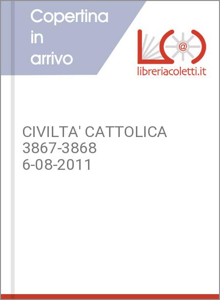 CIVILTA' CATTOLICA 3867-3868  6-08-2011