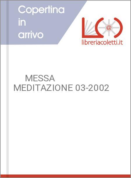      MESSA MEDITAZIONE 03-2002