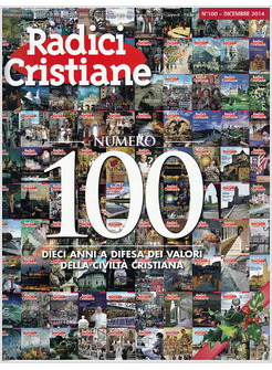 RADICI CRISTIANE 100 DICEMBRE 2014 DIECI ANNI A DIFESA DEI VALORI DELLA CIVILTA'