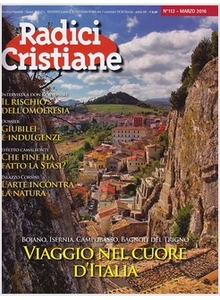 RADICI CRISTIANE 112  MARZO 2016 VIAGGIO NEL CUORE DELL'ITALIA