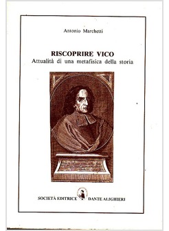 RISCOPRIRE VICO ATTUALITA' DI UNA METAFISICA DELLA STORIA